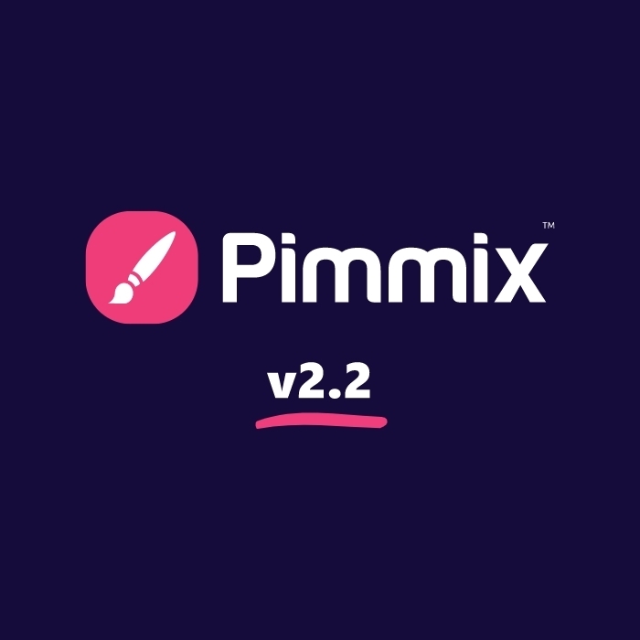 Pimmix v2.2 is here – New ways to work smarter